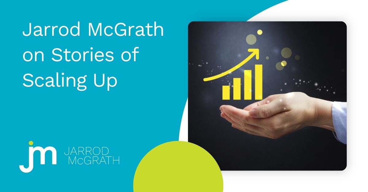 Jarrod McGrath on Stories of Scaling Up