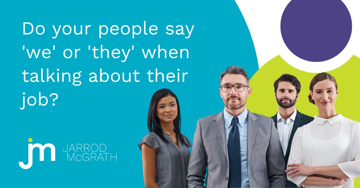 Do your people say 'we' or 'they' when talking about their job?